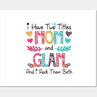 I Have Two Titles Mom And Glam And I Rock Them Both Wildflower Happy Mother's Day Posters and Art